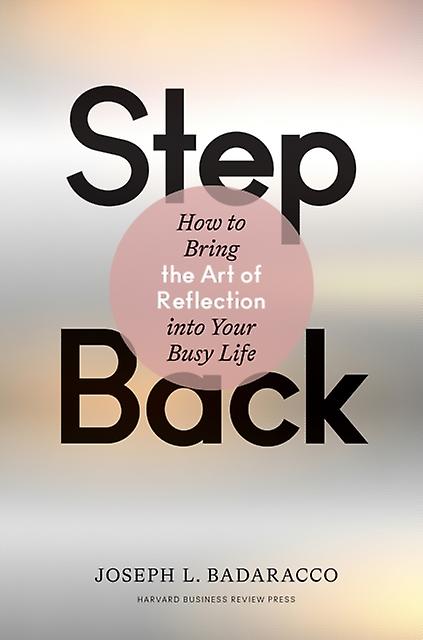 Step Back by Badaracco, Joseph L., Jr Hardback Book