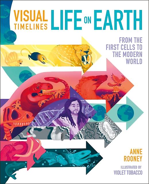 Visual Timelines Life On Earth - Anne Rooney