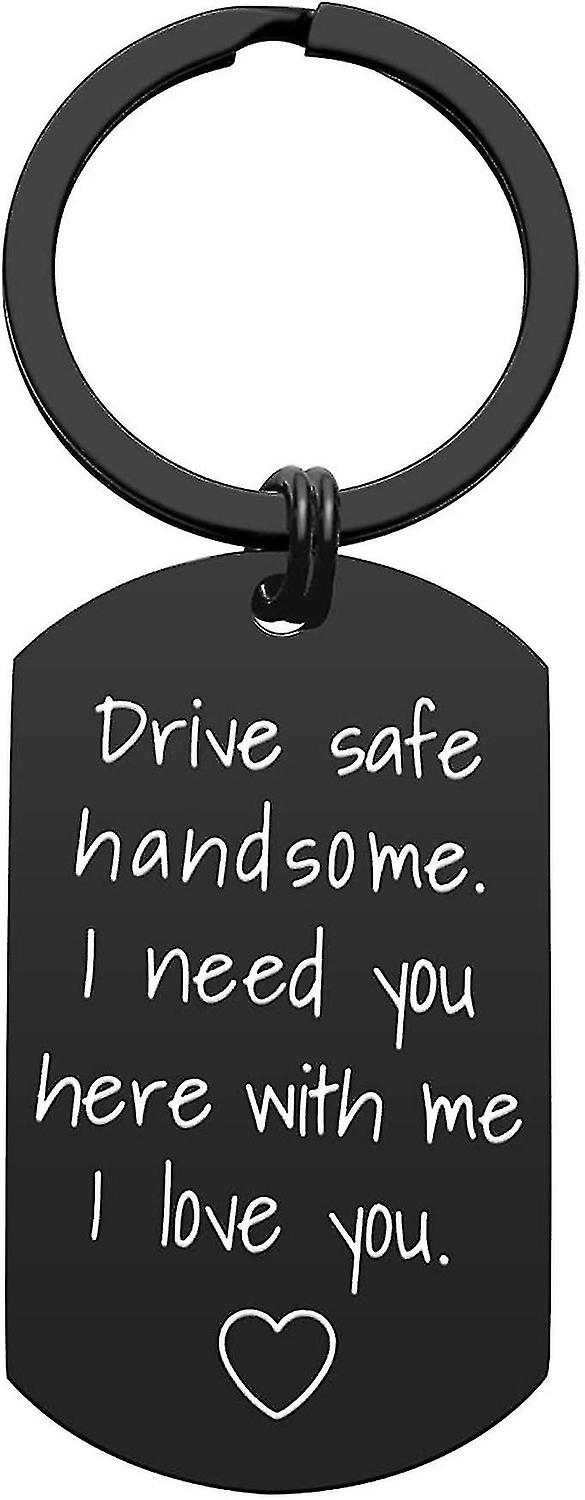 Drive Safe Keychain For Boyfriend - Drive Safe Handsome I Need You Here With Me Keyring Birthday Val
