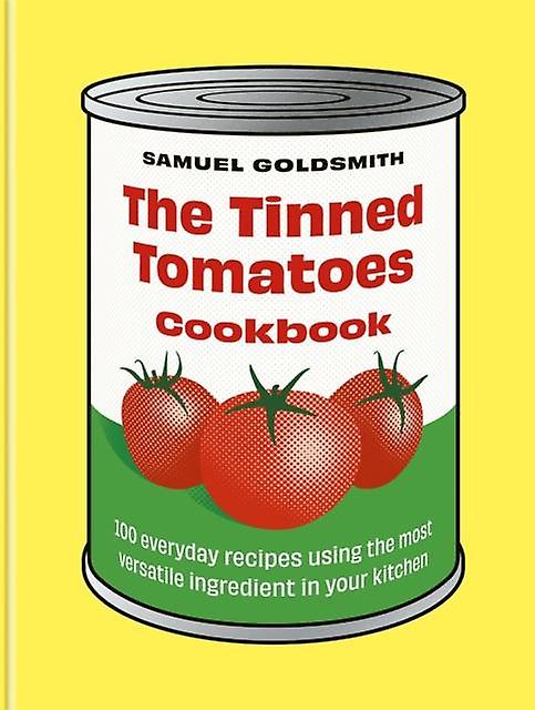 The Tinned Tomatoes Cookbook by Samuel Goldsmith Hardback Book