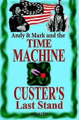 Andy  Mark and the Time Machine Custer's Last Stand
