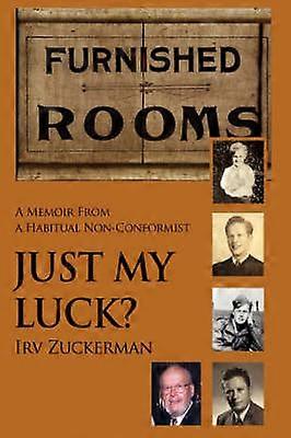 Just My Luck A Memoir From a Habitual Nonconformist