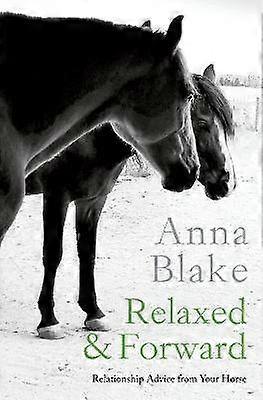 Relaxed  Forward Relationship Advice From Your Horse