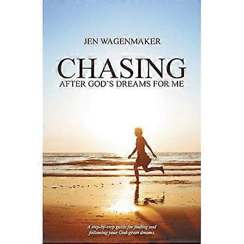 Chasing: after God's Dreams for Me