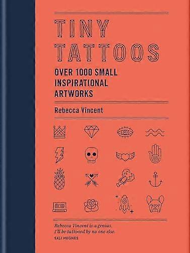 Tiny Tattoos: Over 1 000 Small Inspirational Artworks