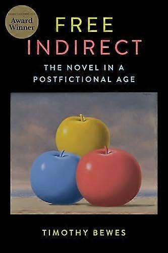 Free Indirect: The Novel in a Postfictional Age