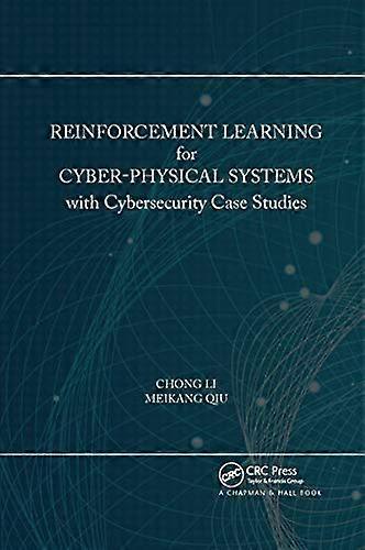 Reinforcement Learning for Cyber Physical Systems: with Cybersecurity Case Studies