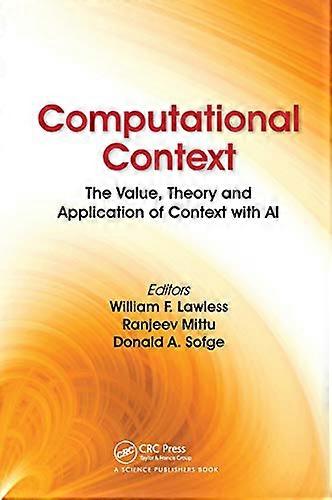 Computational Context The Value Theory and Application of Context with AI