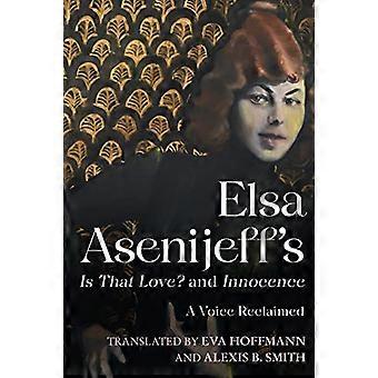 Elsa Asenijeffs Is That Love? and Innocence A Voice Reclaimed