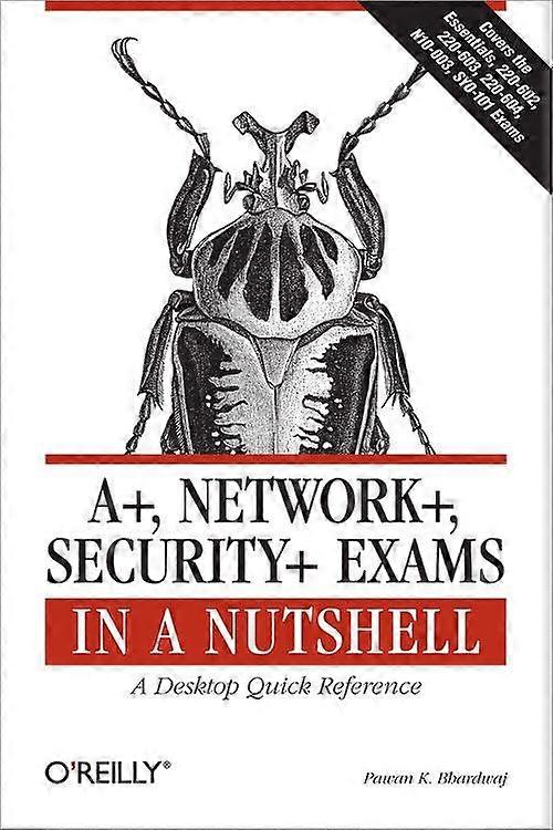A+, Network+, Security+ Exams in a Nutshell: A Desktop Quick Reference (In a Nutshell (O'Reilly))