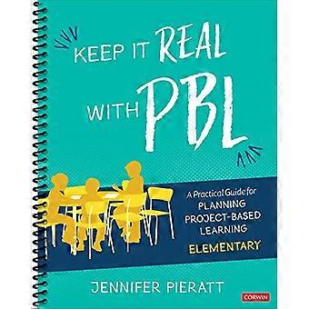 Hold det ekte med PBL, Elementary: A Practical Guide for Planning Project-Based Learning (Corwin Teaching Essentials)