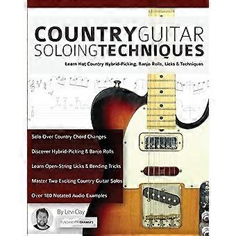 Country Gitarre Soloing Techniken: Lernen Hot Country Hybrid-Picking, Banjo Rollen, Lecks & Techniken