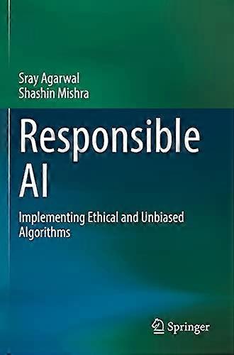 Responsible AI: Implementing Ethical and Unbiased Algorithms