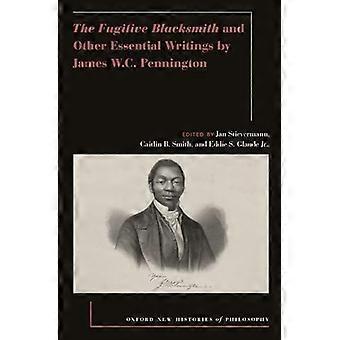 The Fugitive Blacksmith and Other Essential Writings by James W.C. Pennington