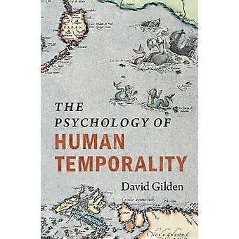A Psicologia da Temporalidade Humana - David Gilden