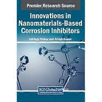 Innovations in nanomaterials-based corrosion inhibitors