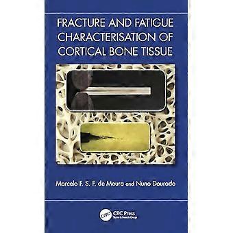 Fracture and Fatigue Characterisation of Cortical Bone Tissue