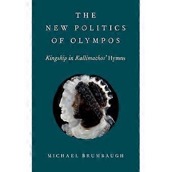 Nova Política da Realeza do Olimpo nos Hinos de Calímaco - Michael Brumbaugh - Capa Dura - Livro em Inglês - História