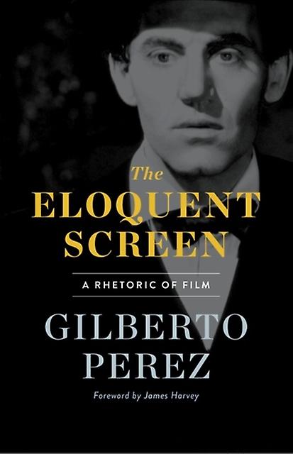 The Eloquent Screen by Gilberto Perez Paperback