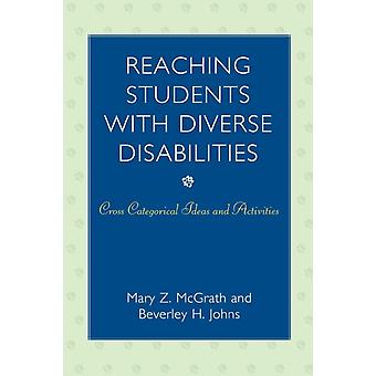 Reaching Students With Diverse Disabilities Cross-categorical Ideas And Activiti - Mary Z. McGrath