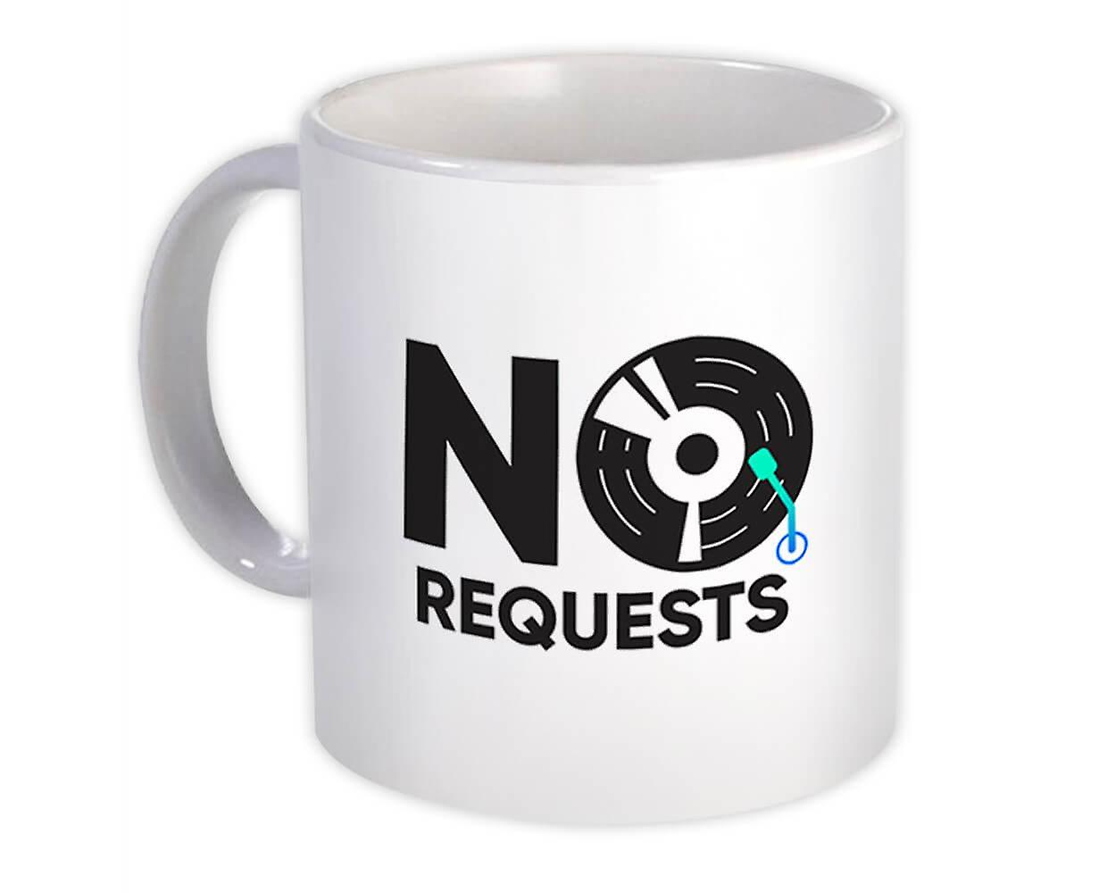 Gift Mug: No Requests For