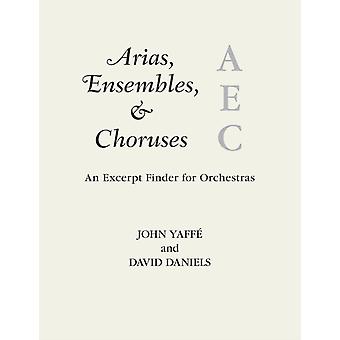 Arias Ensembles & Choruses An Excerpt Finder For Orchestras - John Yaff