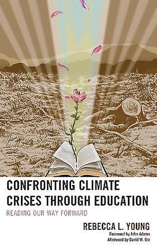 Confronting Climate Crises Through Education by Rebecca L. Young Paperback Book