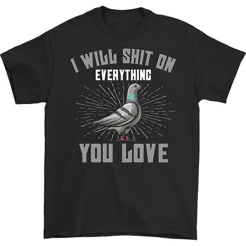 I Will Shit On Everything You Love T-shirt