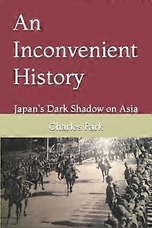 An Inconvenient History by Charles Park Paperback Book