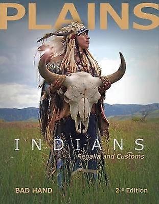 Plains Indians Regalia and Customs 2nd Ed.