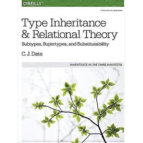 Type Inheritance and Relational Theory: Subtypes, Supertypes, and Substitutability