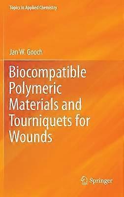Biocompatible Polymeric Materials and Tourniquets for Wounds