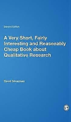 A Very Short Fairly Interesting and Reasonably Cheap Book about Qualitative Research