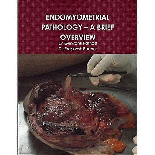 Endomyometrial Pathology-A Brief Overview