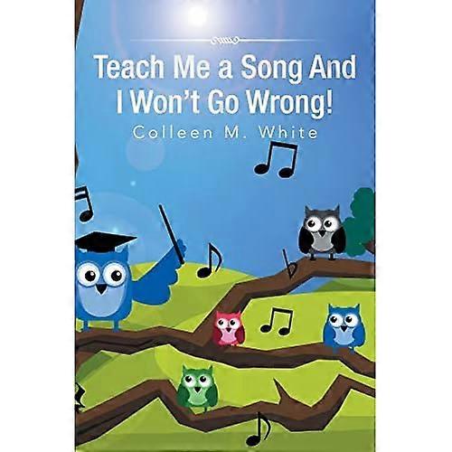 Teach Me a Song and I Won't Go Wrong!