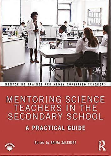 Mentoring Science Teachers in the Secondary School: A Practical Guide