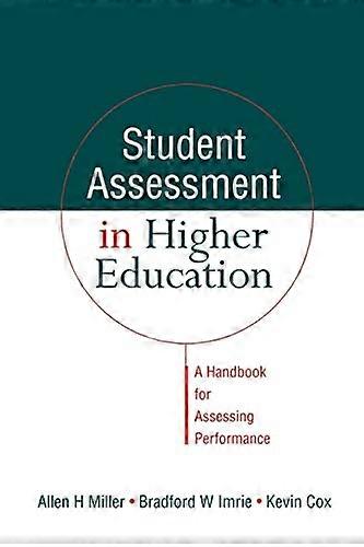 Student Assessment in Higher Education: A Handbook for Assessing Performance
