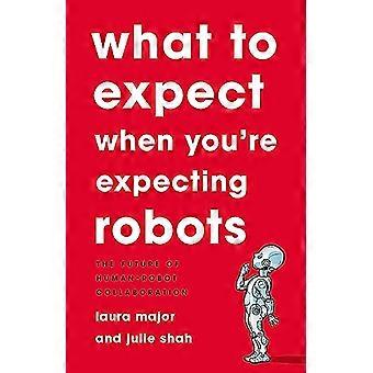 What To Expect When Youre Expecting Robots The Future of Human Robot Collaboration