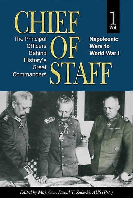 Chief Of Staff Vol. 1 by David T Zabecki Hardback Book