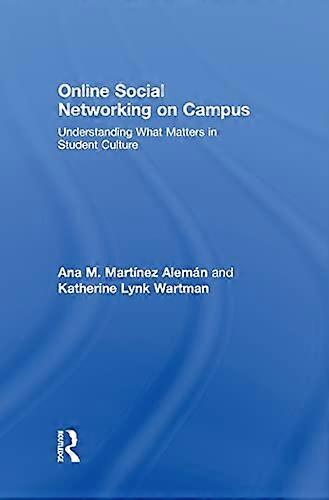 Online Social Networking on Campus: Understanding What Matters in Student Culture