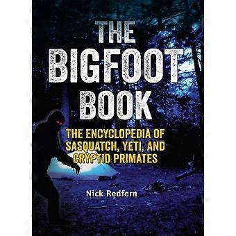 The Bigfoot Book The Encyclopedia Of Sasquatch Yeti And Cryptid Primates - Nick Redfern