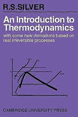 An Introduction to Thermodynamics With Some New Derivations Based on Real Irreversible Processes
