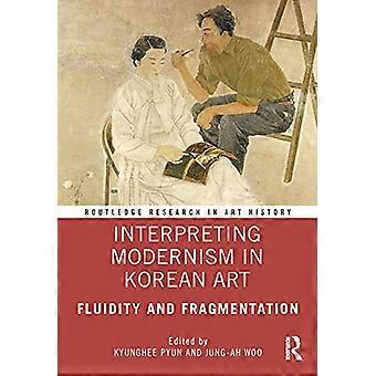 Interpretatie van modernisme in Koreaanse kunst: vloeibaarheid en fragmentatie (Routledge Research in Art History)