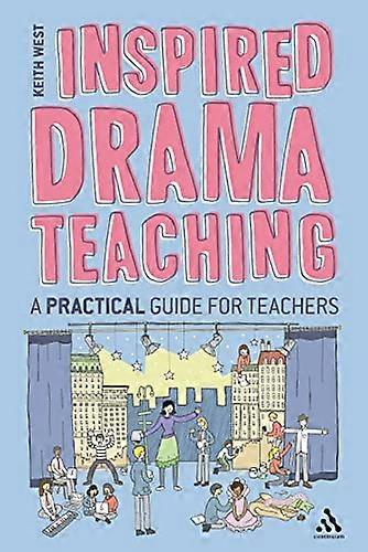 Inspired Drama Teaching: A Practical Guide for Teachers