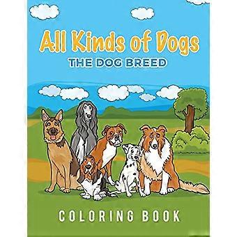 Alle Arten von Hunden: Das Hunderassen-Malbuch