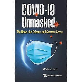 Covid-19 entlarvt: die Nachrichten, die Wissenschaft und der gesunde Menschenverstand