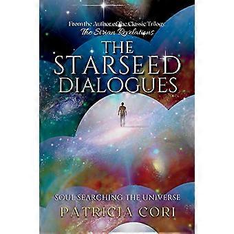 The Starseed Dialogues: Soul Searching the Universe