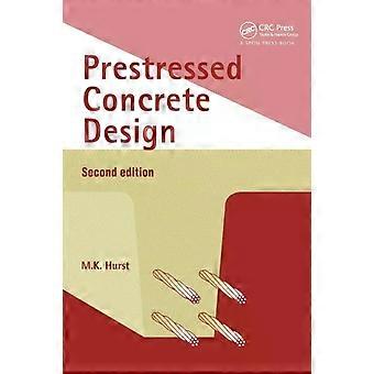 Prestressed Concrete Design - M.K. Hurst