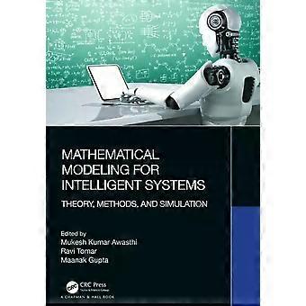 Mathematical Modeling For Intelligent Systems Theory Methods And Simulatio - Taylor & Francis Ltd