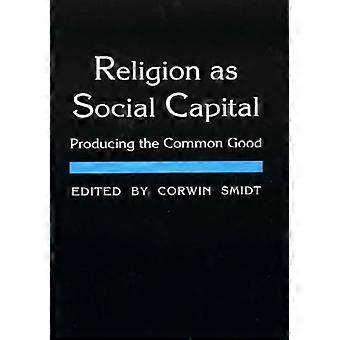 Religion as Social Capital Producing the Common Good